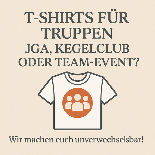 T-Shirts für Truppen – JGA, Kegelclub oder Team-Event? Wir machen euch unverwechselbar!